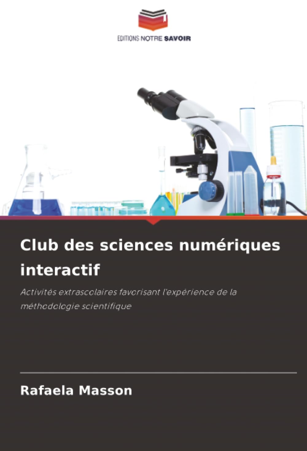 Club des sciences numériques interactif: Activités extrascolaires favorisant l'expérience de la méthodologie scientifique