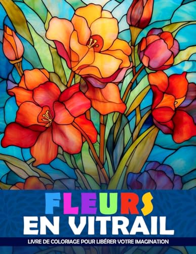 Fleurs en Vitrail Livre de Coloriage: Page De Coloriage De Fleurs...