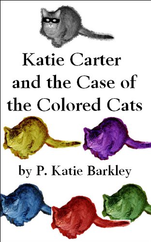 Katie Carter and the Case of the Colored Cats (Katie Carter Mystery Series Book 1)