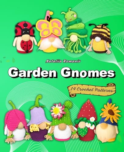 Garden Gnomes. 14 Crochet Patterns: Amigurumi Gnome Patterns Book (Crochet Gnomes Patterns)