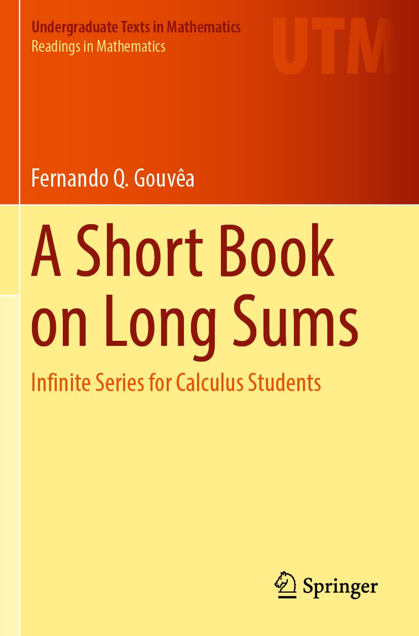 A Short Book on Long Sums: Infinite Series for Calculus Students (Undergraduate Texts in Mathematics)