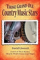 Those Grand Ole Country Music Stars 0615261760 Book Cover