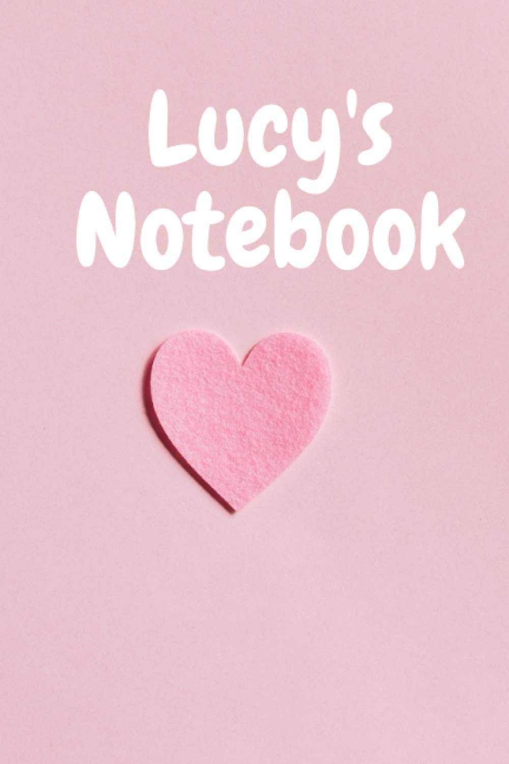 Lucy, beautiful personalised notebook: Pink 120 pages to write your dreams, thoughts, memories and goals.