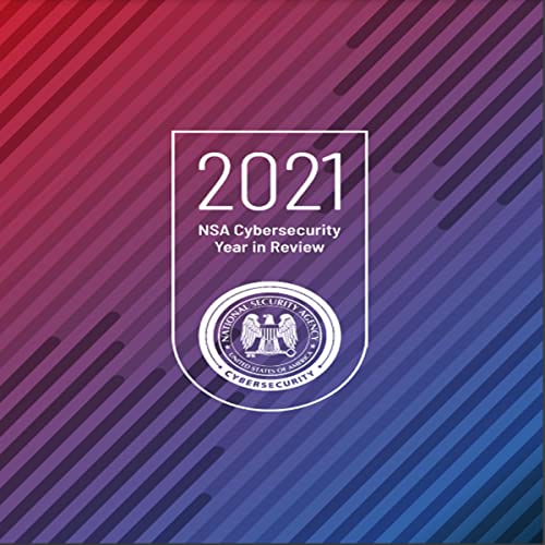 2021 NSA Cybersecurity Year in Review by National Security Agency episode artwork