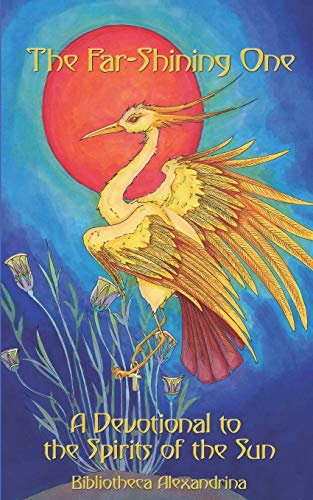 The Far-Shining One: A Devotional to the Spirits of the Sun