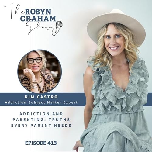 『Ep. 413 Addiction and Parenting: Truths Every Parent Needs - Part 1 with Kim Castro』のカバーアート