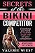 Secrets of the Bikini Competitor: Everything you need to rock the stage and win your competition