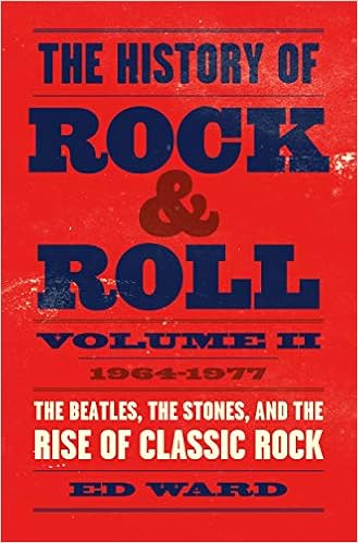 The History of Rock & Roll, Volume 2: 1964–1977: The Beatles, the Stones, and the Rise of Classic Rock (The History of Rock & Roll, 2) book cover