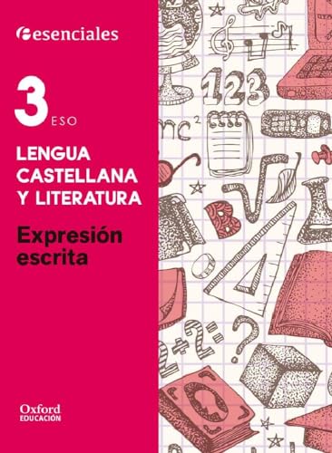 Esenciales Oxford. Lengua Castellana y Literatura 3.º ESO. Expresión Escrita