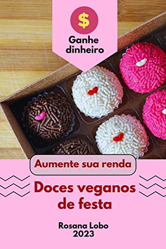 GANHE DINHEIRO COM DOCES VEGANOS DE FESTA