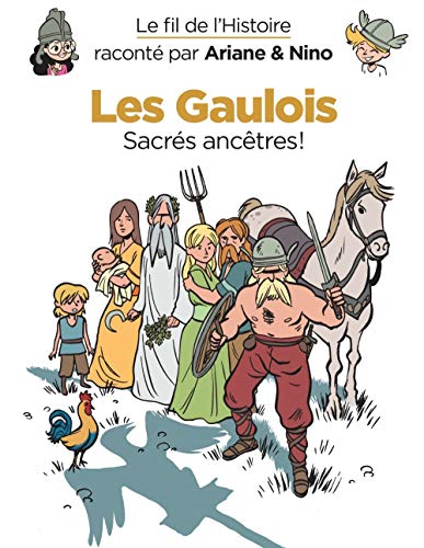Le fil de l'Histoire raconté par Ariane & Nino - tome 3 - Les Gaulois Le fil de l'Histoire raconté par Ariane & Nino - tome 3 - Les Gaulois