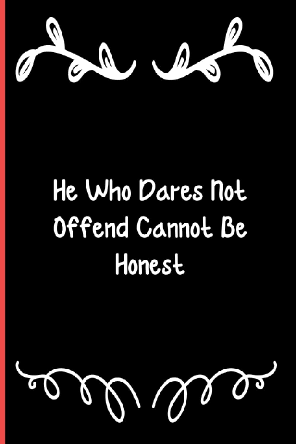 He Who Dares Not Offend Cannot Be Honest: Notebook Journal Lined, 6x9 Inches, 110