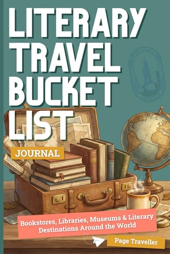 Literary Travel Bucket List Journal: A Bookish Travel Companion Guide for Book Lovers with Prompts & Checklists