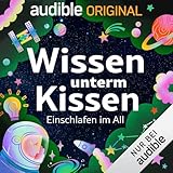 Wissen unterm Kissen - Einschlafen im All: Wissen unterm Kissen 3
