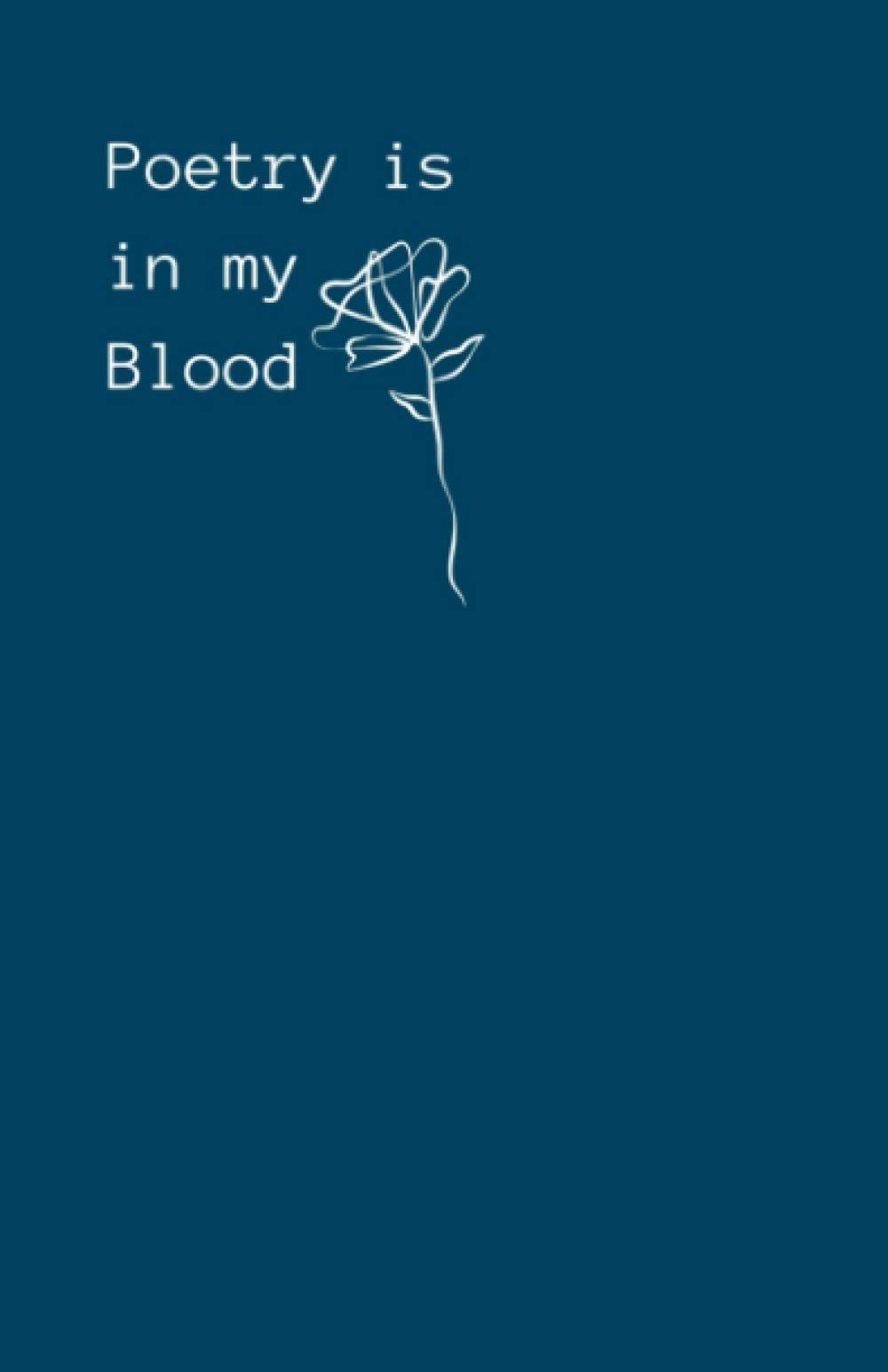 Poetry is in my blood: Blank Lined Journal Notebook for Poet and writer ( 120 Pages | 5.5x8.5 dimension | Matte Cover | for Jotting down the thought ) (Minimalist Poetry Journal)