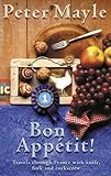 Bon Appetit!: Travels with knife,fork & corkscrew through France (Travels with Knife, Fork & Corkscrew Through France)