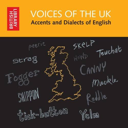 Voices of the UK Accents and Dialects of English (British Library