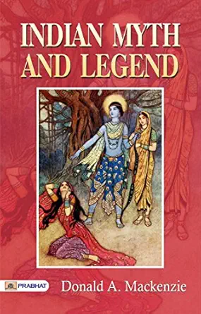 Indian Myth and Legend: Donald A. Mackenzie's Fascinating Explora...