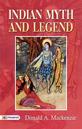 Indian Myth and Legend: Donald A. Mackenzie's Fascinating Explora...
