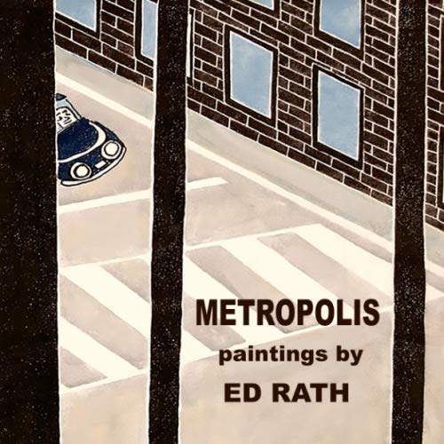 Metropolis: Paintings by Ed Rath