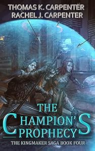 The Champion's Prophecy: A LitRPG Adventure (Kingmaker Saga Book 4)
