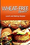 Wheat-Free Classics - Lunch and Baking Recipes