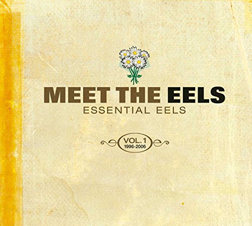 Meet The EELS: Essential EELS 1996-2006 Vol. 1