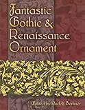 Fantastic Gothic and Renaissance Ornament (Dover Pictorial Archive)