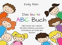 Das bunte ABC Buch: ABC lernen ab 4 Jahren - Mit tollen Motiven und einem Schreibkurs am Ende des Buches 1973794357 Book Cover