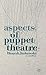 Aspects of Puppet Theatre