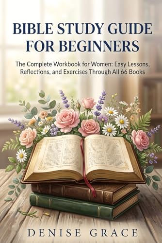 BIBLE STUDY GUIDE FOR BEGINNERS: The Complete Workbook for Women