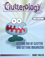 Clutterology® Getting Rid of Clutter and Getting Organized 1891440500 Book Cover