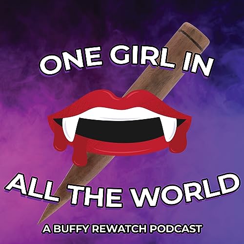 『One Girl in All The World: A Buffy Rewatch Podcast』のカバーアート