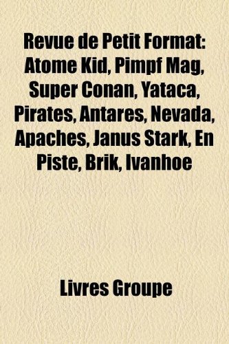 Revue de Petit Format: Atome Kid, Pimpf Mag, Super Conan, Yataca, Pirates, Antares, Nevada, Apaches, Janus Stark, En Piste, Brik, Ivanhoe