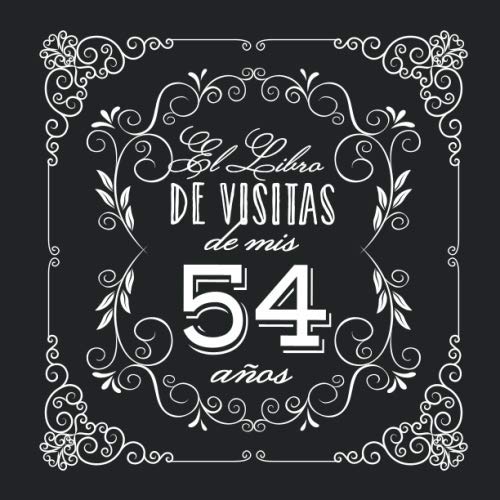El Libro de Visitas de mis 54 años: Decoración vintage para fiesta de 54 cumpleaños – Regalo para hombre y mujer - 54 años - Libro de firmas para felicitaciones y fotos de los invitados