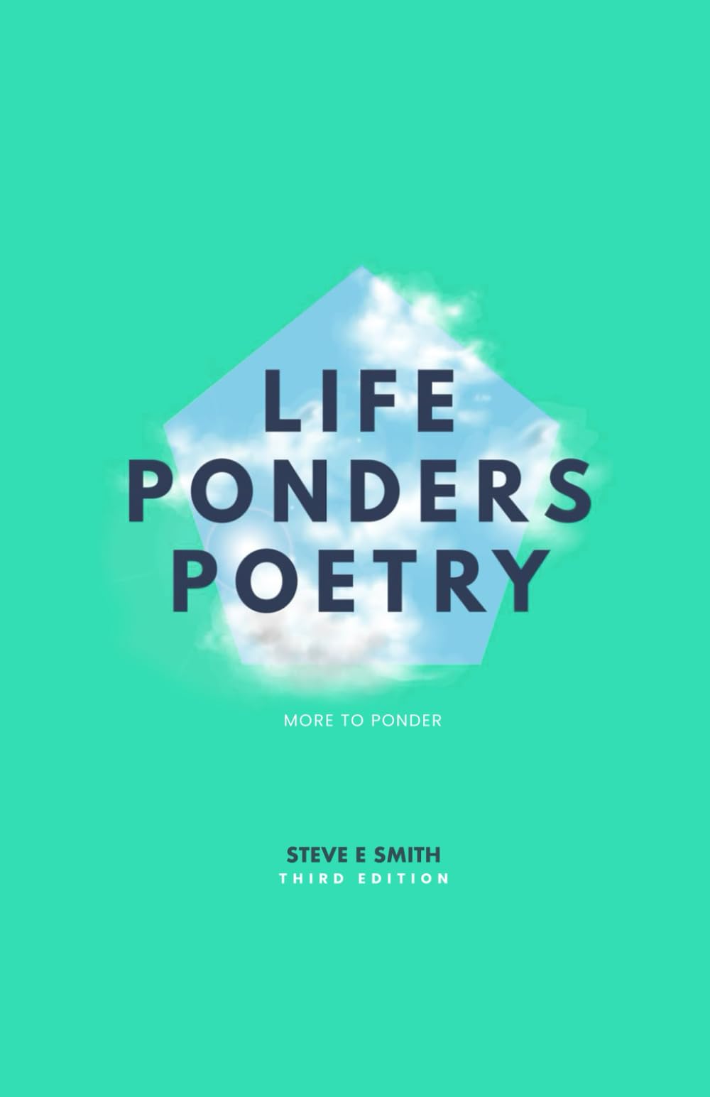 Life Ponders Poetry: More To Ponder: Third Edition