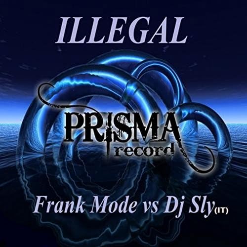 Play Illegal Sound by Frank Mode & DJ Sly (IT) on Amazon Music