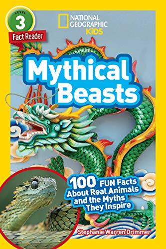 Home 100 National Geographic Readers: Mythical Beasts (L3): 100 Fun Facts About Real Animals and the Myths They Inspire