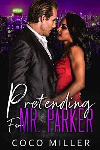 Pretending For Mr. Parker: BWWM Fake Fiancee Romance (Big City Billionaires Book 3)