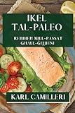 Ikel tal-Paleo: Rebbieħ mill-Passat għall-Ġejjieni (Maltese Edition)