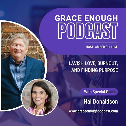 269: Lavish Love, Burnout, and Finding Purpose | Hal Donaldson