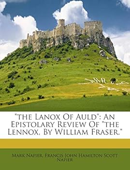 "the Lanox Of Auld": An Epistolary Review Of "the Lennox, By William Fraser."