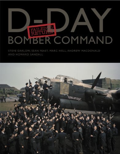 D-Day Bomber Command Failed to Return by Darlow, Steve, Feast, Sean, Hall, Marc (2014) Hardcover