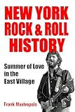 New York Rock & Roll History: Summer of Love in the East Village