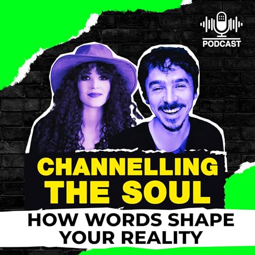 『Episode 7: CHANNELLING THE SOUL: HOW WORDS SHAPE YOUR REALITY』のカバーアート