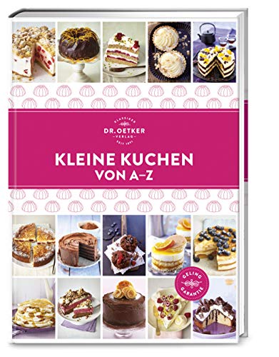 Kleine Kuchen von A–Z: Süße Vielfalt im Mini-Format: Über 100 Backrezepte für kleine Tortenringe, Spring- und Kastenformen. (A-Z Reihe)