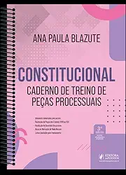 Constitucional - Caderno de Treino e Peças Processuais - 3ª Edição (2025)