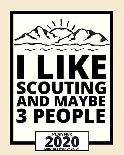 I Like Scouting And Maybe 3 People: 2020 Planner For Scouts, 1-Year Daily, Weekly And Monthly Organizer With Calendar, Great Gift Idea For Scouts (8" x 10") image 3
