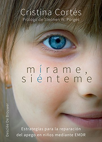 Mírame, siénteme. Estrategias para la reparación del apego en niños mediante EMDR (AMAE) (Spanis