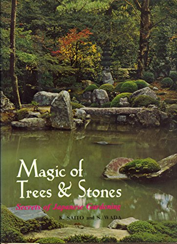 Magic of Trees and Stones: Secrets of Japanese Gardening